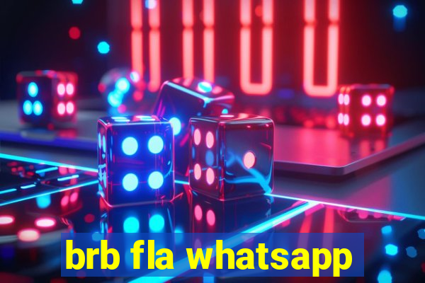 brb fla whatsapp